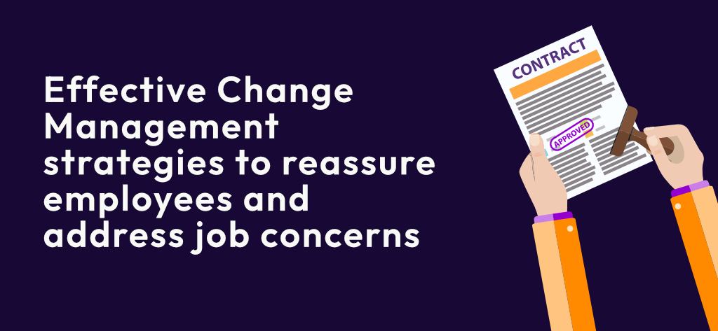 Effective Change Management strategies to reassure employees and address job concerns