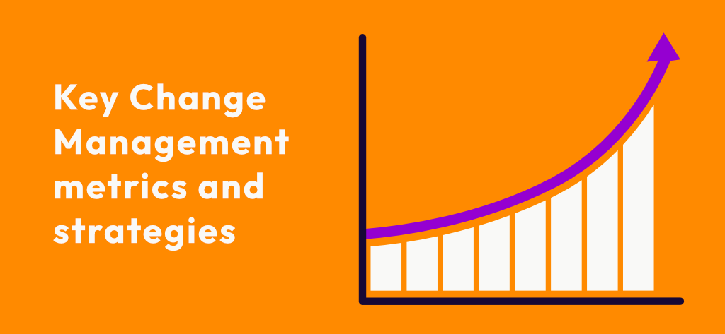 Key Change Management metrics and strategies