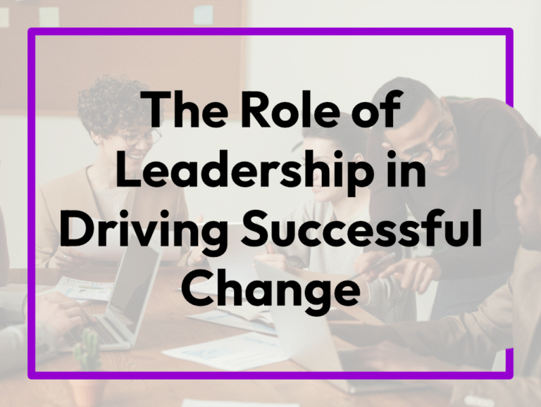 Text showing The Role of Leadership in Driving Successful Change