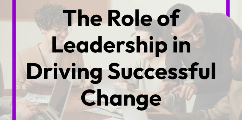 Text showing The Role of Leadership in Driving Successful Change