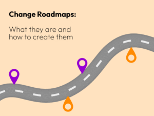 Change Roadmaps: What They Are and How to Create Them