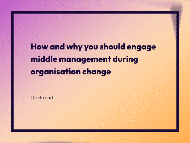 How and why you should engage middle management during organisation change