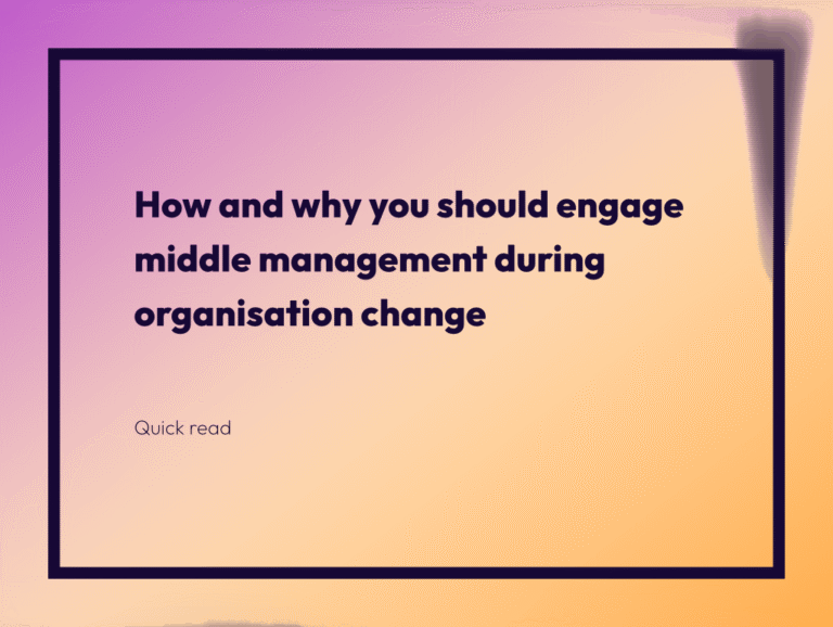 How and why you should engage middle management during organisation change