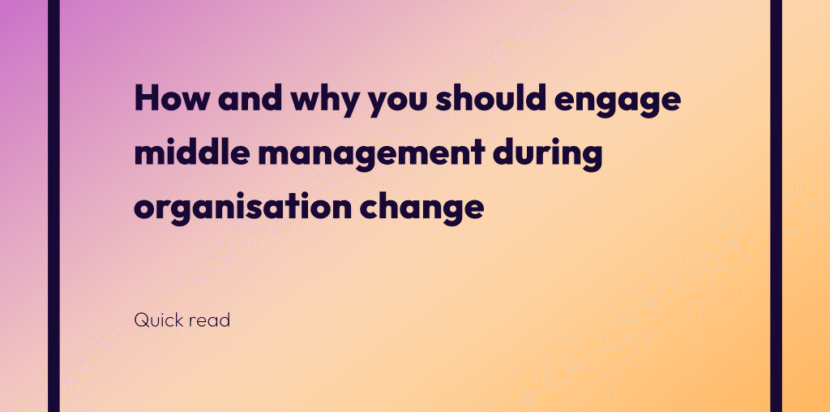 How and why you should engage middle management during organisation change