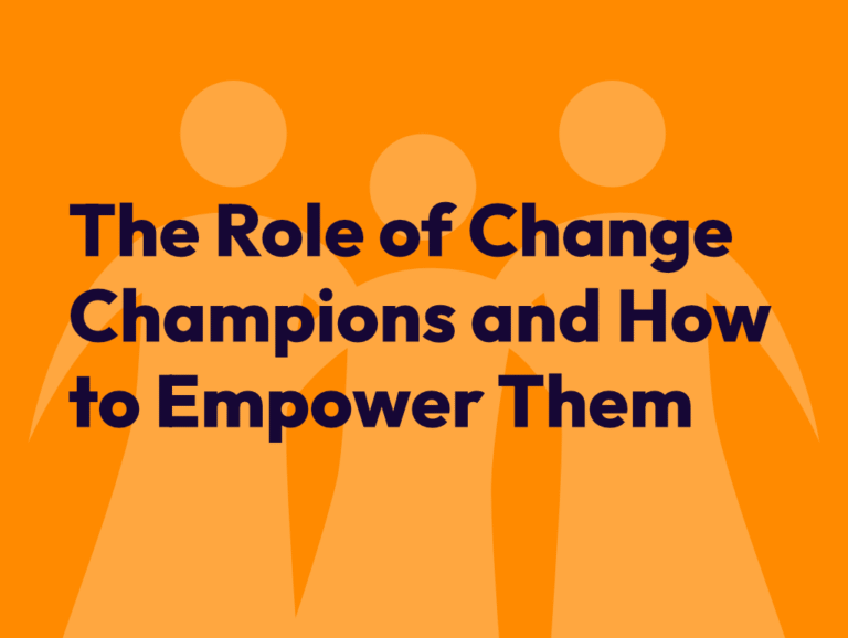 The role of Change Champions and how to empower them