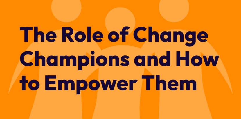The role of Change Champions and how to empower them