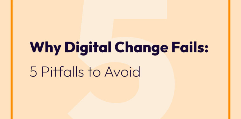 Why digital change fails: 5 pitfalls to avoid