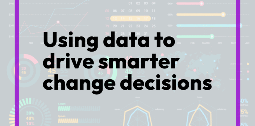 Using data to drive smarter change decisions