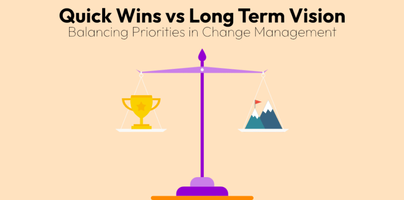 Quick Wind vs Long Term vision: Balancing priorities in change management