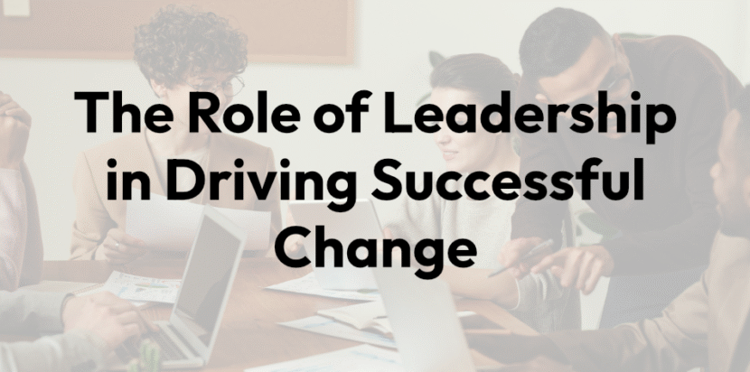 Text showing The Role of Leadership in Driving Successful Change