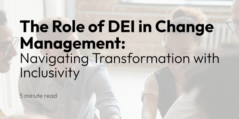 The role of DEI in change management: Navigating transformation with inclusivity