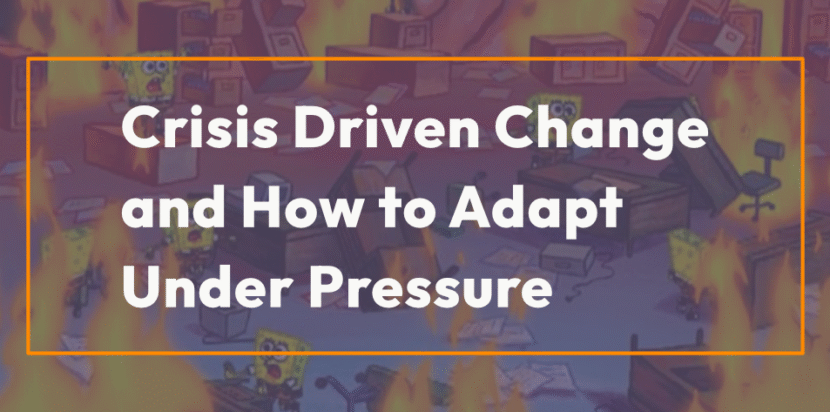 Crisis Driven Change And How to Adapt Under Pressure
