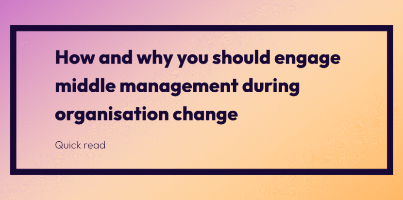 How And Why You Should Engage Middle Management During Organisational Change