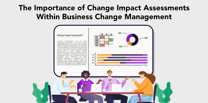 The importance of Change Impact Assessments within Business Change Management