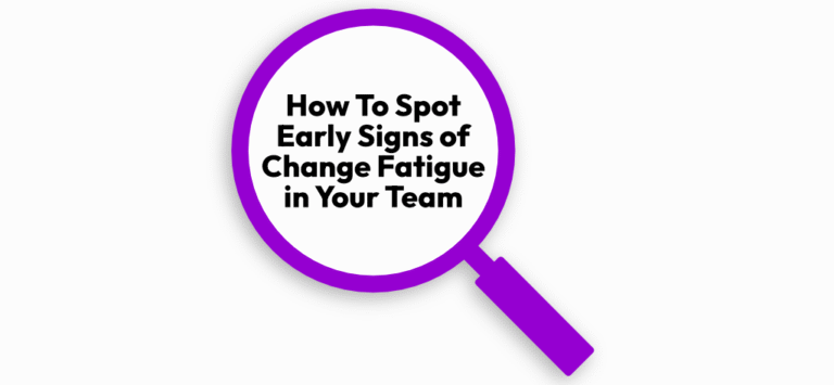 How to spot early signs of change fatigue in your team