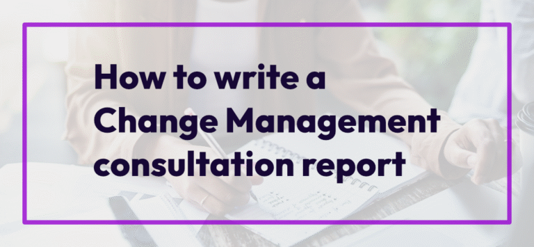 How to write a Change Management consultation report