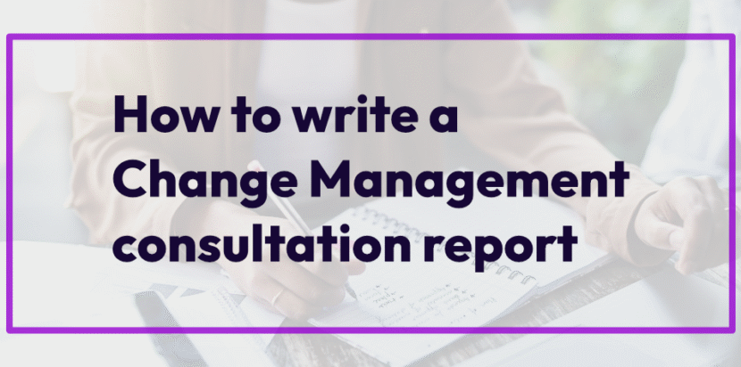 How to write a Change Management consultation report
