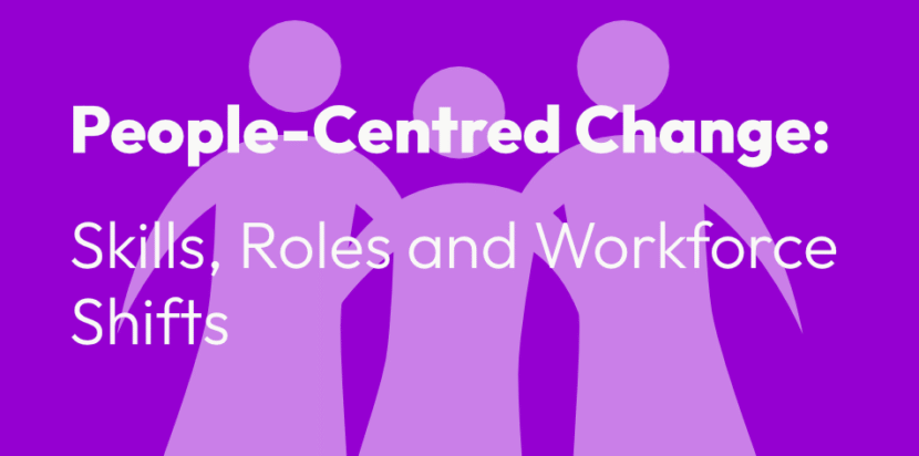 People-Centred Change: Skills, Roles and Workforce Shifts
